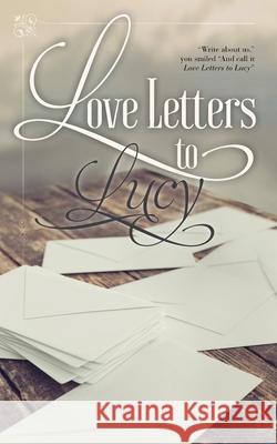 Love Letters to Lucy Sierra Macpheat Lucy Dimitroff 9781525546105 FriesenPress