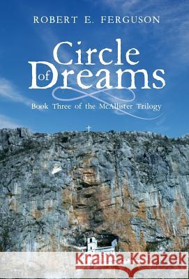 Circle of Dreams Robert E. Ferguson Joseph Ganzenhuber 9781525548208 FriesenPress