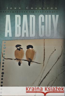 A Bad Guy John Charlton 9781525548567