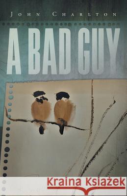 A Bad Guy John Charlton 9781525548574