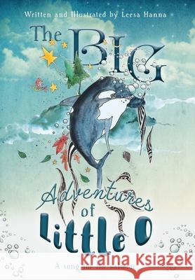 The BIG Adventures of Little O: A Song for the Salmon Leesa Hanna 9781525550157 FriesenPress