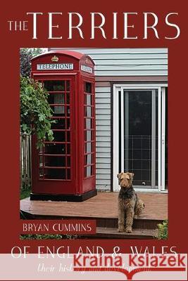 The Terriers of England and Wales: their history and development Bryan Cummins 9781525551901 FriesenPress