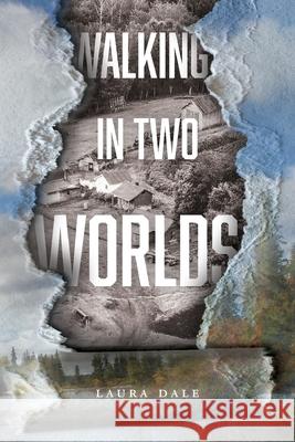 Walking in Two Worlds Laura Dale 9781525552175 FriesenPress