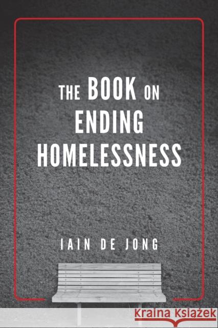 The Book on Ending Homelessness Iain d 9781525554155 FriesenPress