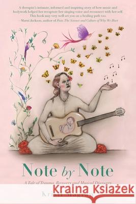 Note by Note: A Tale of Trauma, Recovery and Musical Discovery Kristi Magraw 9781525554216 FriesenPress