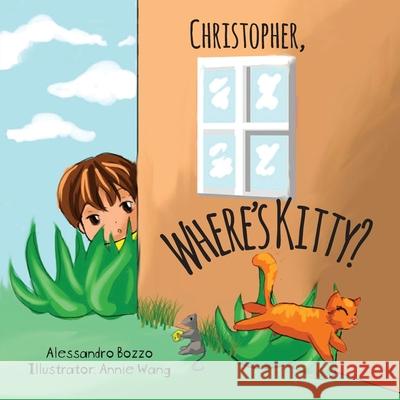 Christopher, Where's Kitty? Alessandro Bozzo Annie Wang 9781525555244 FriesenPress