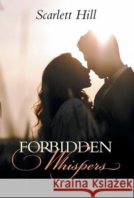 Forbidden Whispers Scarlett Hill 9781525555749 FriesenPress