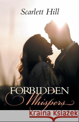 Forbidden Whispers Scarlett Hill 9781525555756 FriesenPress