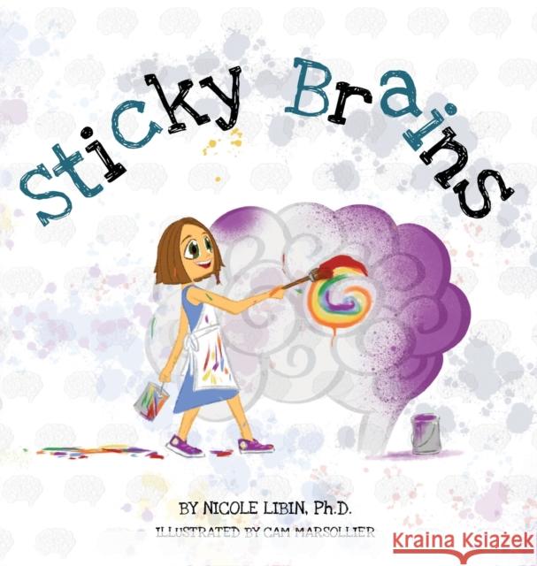 Sticky Brains Nicole Libin Cam Marsollier 9781525556852 FriesenPress