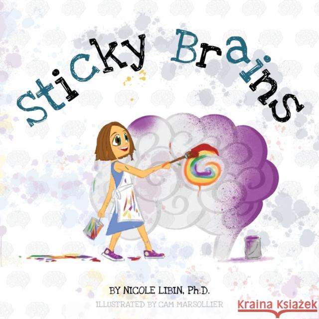 Sticky Brains Nicole Libin Cam Marsollier 9781525556869 FriesenPress