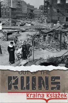 Out of the Ruins: Growing Up in Post-War Germany Otto Schmalz Ellie Barton 9781525557538 FriesenPress