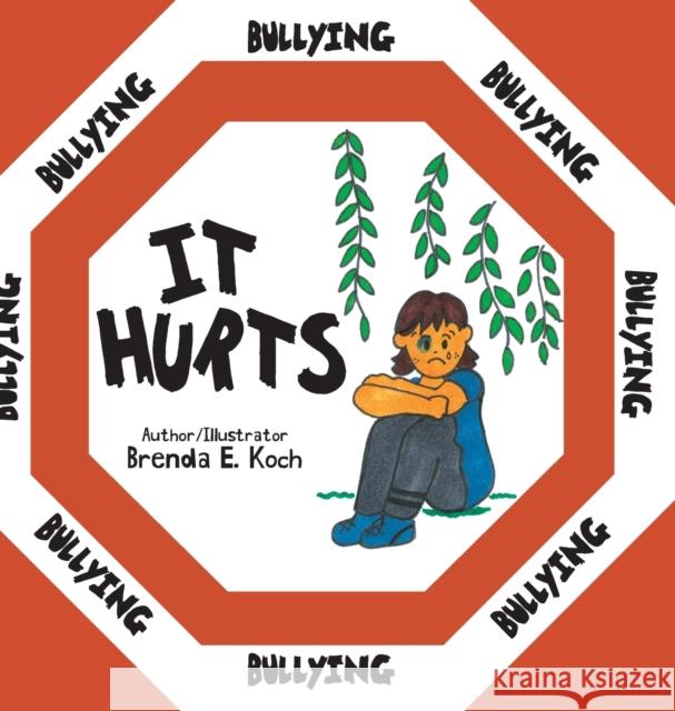 Bullying: It Hurts Brenda E. Koch 9781525558382 FriesenPress