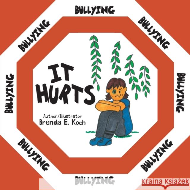 Bullying: It Hurts Brenda E. Koch 9781525558399 FriesenPress