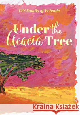 Under the Acacia Tree Ces Famil Michael Frederiksen Carl Friesen 9781525559402