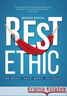 Rest Ethic: Be More, Have More, Do Less Sean Orr 9781525559822 FriesenPress