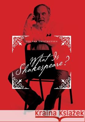 What Is Shakespeare? Ted Va 9781525560781 FriesenPress