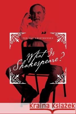 What Is Shakespeare? Ted Va 9781525560798 FriesenPress