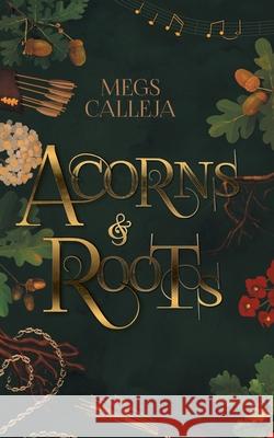 Acorns & Roots Megs Calleja David Bou 9781525561184 FriesenPress