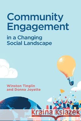 Community Engagement in a Changing Social Landscape Winston Tinglin Donna Joyette 9781525561900 FriesenPress