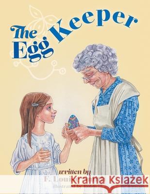 The Egg Keeper F Louise Smith, Robin 9781525562396 FriesenPress