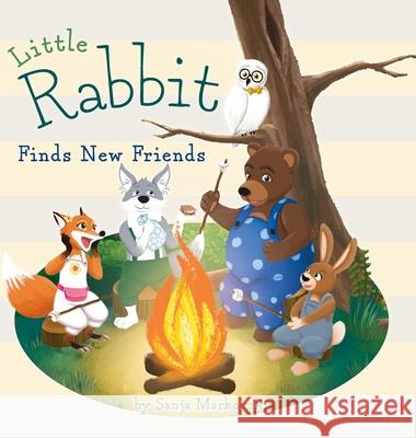 Little Rabbit Finds New Friends Sanja Markovski 9781525562983 FriesenPress