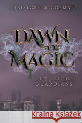 Dawn of Magic: Rise of the Guardians Christopher Gorman Dan Varrette Christopher Johnstone 9781525563805