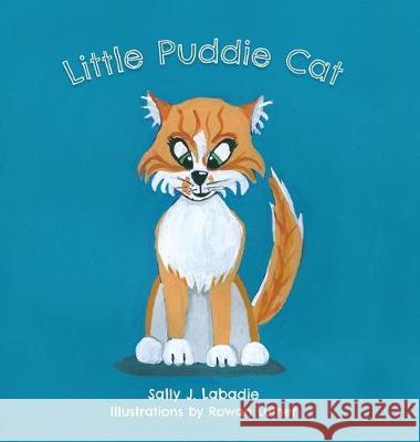 Little Puddie Cat Sally J. LaBadie Rowan Luther 9781525564543 FriesenPress