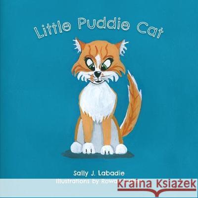 Little Puddie Cat Sally J. LaBadie Rowan Luther 9781525564550 FriesenPress