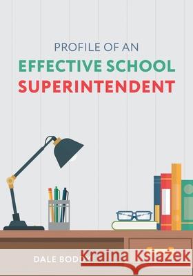 Profile of an Effective School Superintendent Dale Boddy 9781525564642 FriesenPress