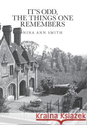 It's Odd, The Things One Remembers Nina Ann Smith 9781525567360