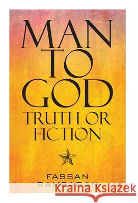 Man to God: Truth or Fiction Fassan Ramsaran 9781525568688 FriesenPress