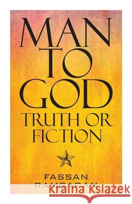 Man to God: Truth or Fiction Fassan Ramsaran 9781525568695 FriesenPress