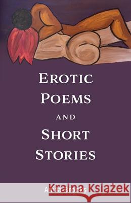 Erotic Poems and Short Stories Anita Brooks 9781525568725 FriesenPress