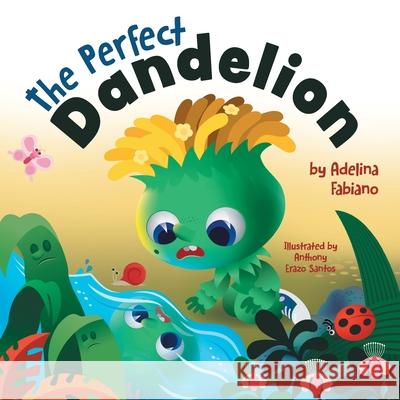 The Perfect Dandelion Adelina Fabiano Anthony Erazo Santos 9781525568879