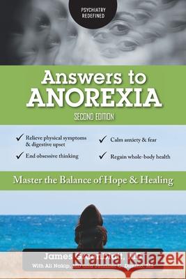 Answers to Anorexia: Master the Balance of Hope & Healing James Greenblatt Ali Nakip MS Jennifer C Dimino 9781525569418