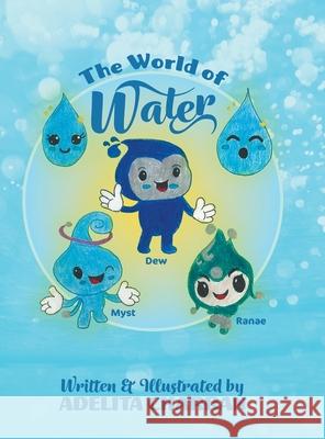 The World of Water Adelita Charran 9781525571220 FriesenPress