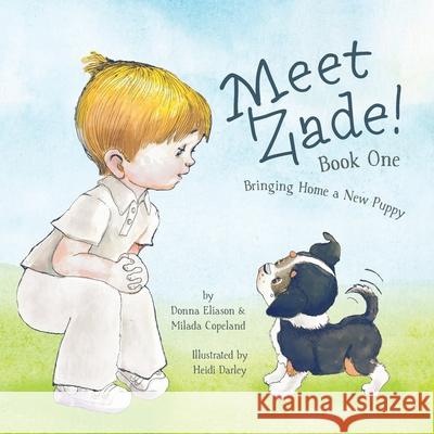 Meet Zade!: Bringing Home a New Puppy Copeland, Milada 9781525572975