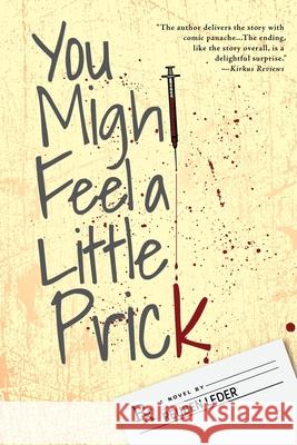 You Might Feel a Little Prick Reuben Leder 9781525573095 FriesenPress