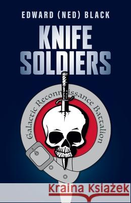 Knife Soldiers Edward Black 9781525574931 FriesenPress