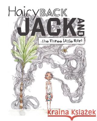 Hairy Back Jack and the Three Little Hairs Chris Perreira Jardine Rachael Perreira Jardine Uliana Barabash 9781525575235 FriesenPress