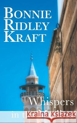 Whispers in the Medina Bonnie Ridley Kraft 9781525575464 FriesenPress