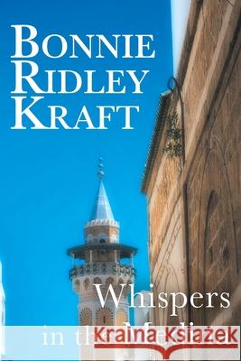 Whispers in the Medina Bonnie Ridley Kraft 9781525575471 FriesenPress