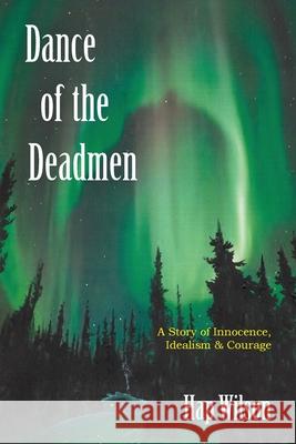 Dance of the Deadmen Hap Wilson 9781525575891 FriesenPress