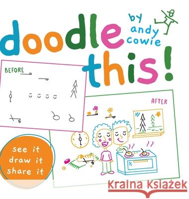 doodle this!: see it draw it share it Andy Cowie 9781525576782