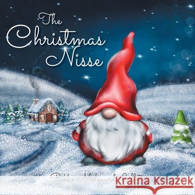 The Christmas Nisse: A Family Christmas Tradition Rikke Melgaard Liffiton 9781525578359 FriesenPress