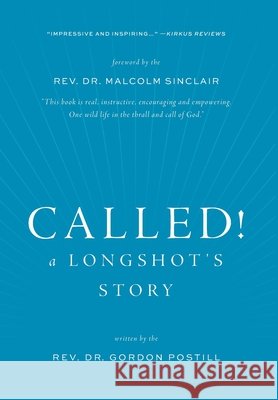 Called! A Longshot's Story The Gordon Postill 9781525578977 FriesenPress