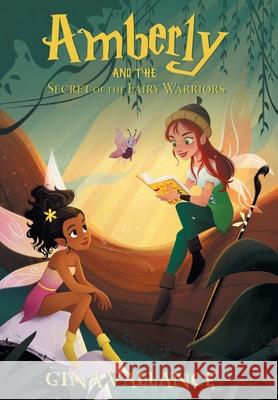 Amberly and the Secret of the Fairy Warriors Gina Vallance Rhonda Hayter Laura Catrinella 9781525580376 FriesenPress