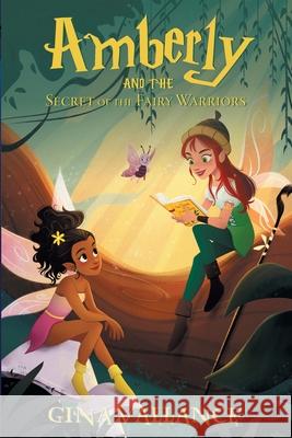 Amberly and the Secret of the Fairy Warriors Gina Vallance Rhonda Hayter Laura Catrinella 9781525580383 FriesenPress