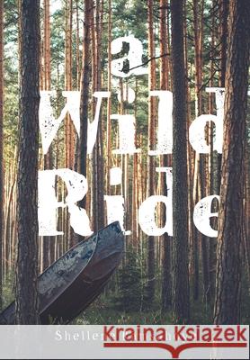 A Wild Ride Shellene Ramsahoye 9781525580499 FriesenPress