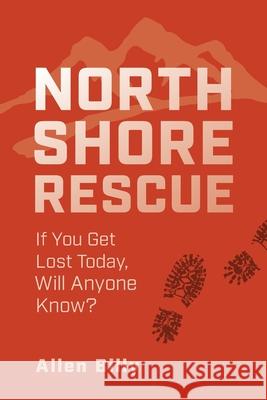 North Shore Rescue: If You Get Lost Today, Will Anyone Know? Allen Billy 9781525580628